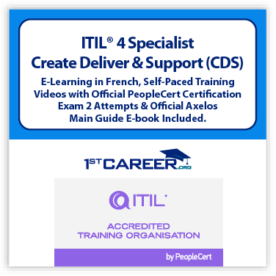 ITIL® 4 Specialist: Create Deliver and Support (CDS) E-Learning in French, Self-Paced Training Videos with Official PeopleCert Certification Exam 2 Attempts & Official Axelos Main Guide E-book Included . Course code: ITIL4CDS-Fr-E-2