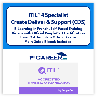 ITIL® 4 Specialist: Create Deliver and Support (CDS) E-Learning in French, Self-Paced Training Videos with Official PeopleCert Certification Exam 2 Attempts & Official Axelos Main Guide E-book Included . Course code: ITIL4CDS-Fr-E-2