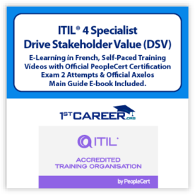 ITIL® 4 Specialist: Drive Stakeholder Value (DSV) E-Learning in French, Self-Paced Training Videos with Official PeopleCert Certification Exam 2 Attempts & Official Axelos Main Guide E-book Included . Course code: ITIL4DSV-FR-2