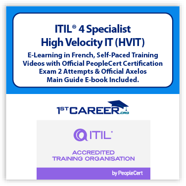 ITIL® 4 Specialist: High Velocity IT (HVIT) E-Learning in French, Self-Paced Training Videos with Official PeopleCert Certification Exam 2 Attempts & Official Axelos Main Guide E-book Included. Course code: ITIL4HVIT-FR-2