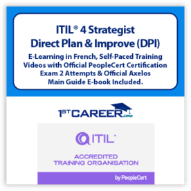 ITIL® 4 Strategist: Direct Plan and Improve (DPI) E-Learning in French, Self-Paced Training Videos with Official PeopleCert Certification Exam 2 Attempts & Official Axelos Main Guide E-book Included. Course code: ITIL4DPI-FR-2