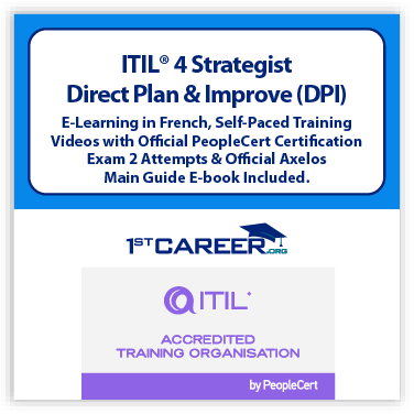 ITIL® 4 Strategist: Direct Plan and Improve (DPI) E-Learning in French, Self-Paced Training Videos with Official PeopleCert Certification Exam 2 Attempts & Official Axelos Main Guide E-book Included. Course code: ITIL4DPI-FR-2