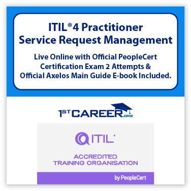 ITIL®4 Practitioner: Service Request Management Live Online in English with Official PeopleCert Certification Exam 2 Attempts & Official Axelos Main Guide E-book Included. 1 ITIL®4 Practitioner: Service Request Management Live Online
