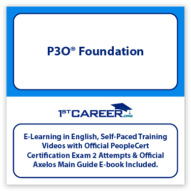 P3O® Foundation E-learning Axelos, Self-Paced Training Videos with Official PeopleCert Certification Exam 2 Attempts & Official Axelos Main Guide E-book Included. 1 P3O® Foundation E-learning Axelos, Self-Paced Training Videos with Official PeopleCert