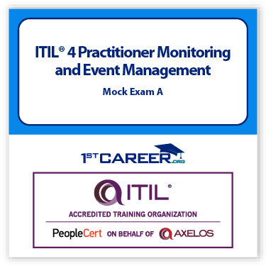 ITIL4 Practitioner: Monitoring and Event Management PeopleCert Practice Mock Exam Paper A.