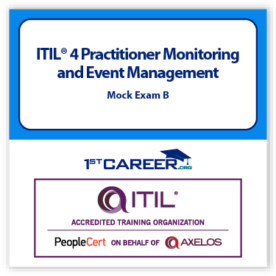 ITIL4 Practitioner: Monitoring and Event Management PeopleCert Practice Mock Exam Paper B.