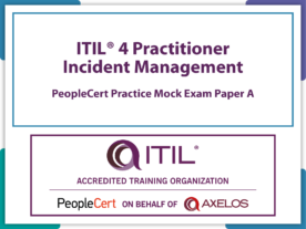 ITIL4 Practitioner Incident Management, Extra PeopleCert Mock Paper A