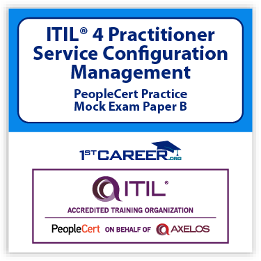 ITIL4 Practitioner: Service Configuration Management PeopleCert Practice Mock Exam Paper B.