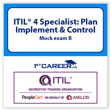 ITIL 4 Specialist: Plan Implement and Control Mock exam B