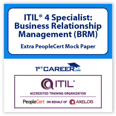 ITIL® 4 Specialist: Business Relationship Management (BRM), Extra PeopleCert Mock Paper