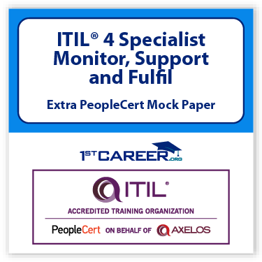 ITIL® 4 Specialist: Monitor, Support and Fulfil Extra PeopleCert Mock Paper