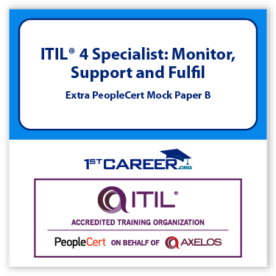 ITIL® 4 Specialist: Monitor, Support and Fulfil, Extra PeopleCert Mock Paper B