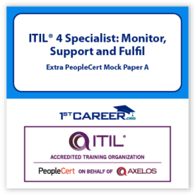 ITIL® 4 Specialist: Monitor, Support and Fulfil, Extra PeopleCert Mock Paper A